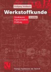 Werkstoffkunde (Viewegs Fachbücher der Technik) (German Edition) - Wolfgang Weißbach