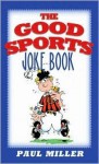 The Good Sports Joke Book - Paul M. Miller