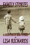 Family Stories: A Collection of Short Stories by Lisa Richards - Lisa Richards