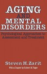 Aging & Mental Disorders (Psychological Approaches To Assessment & Treatment) - Steven H. Zarit