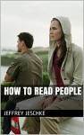 How To Read People - Jeffrey Jeschke