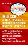 DEUTSCH: VERBEN LERNEN AUF DER ÜBERHOLSPUR FÜR SPANISCH-SPRECHER: Die 100 meist benutzten deutschen Verben mit 3600 Beispielsätzen: Vergangenheit, Gegenwart und Zukunft. (German Edition) - Sarah Retter