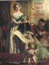 From Queen to Empress: Victorian Dress, 1837-1877 : An Exhibition at the Costume Institute December 15, 1988-April 16, 1989 - Caroline Goldthorpe