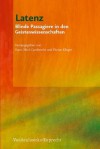 Latenz: Blinde Passagiere in Den Geisteswissenschaften - Hans Ulrich Gumbrecht, Florian Klinger