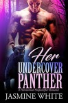 Her Undercover Panther : A Paranormal Shapeshifter Romance - Jasmine White