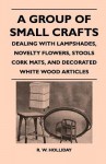 A Group of Small Crafts - Dealing with Lampshades, Novelty Flowers, Stools Cork Mats, and Decorated White Wood Articles - R. W. Holliday