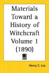 Materials Toward a History of Witchcraft Part 1 - Henry Charles Lea