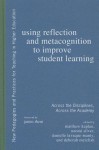 Using Reflection and Metacognition to Improve Student Learning: Across the Disciplines, Across the Academy - Matthew Kaplan, Naomi Silver, James Rhem