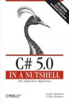 C# 5.0 in a Nutshell: The Definitive Reference - Joseph Albahari, Ben Albahari