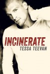 Incinerate (Explosive) - Tessa Teevan