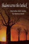 Shadows Across the Outback: Australian Short Stories - Patricia Dunn