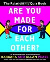 Are You Made for Each Other?: The Relationship Quiz Book - Barbara Pease, Allan Pease