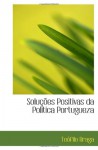 Soluções Positivas da Politica Portugueza (Portuguese Edition) - Teófilo Braga