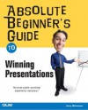 Absolute Beginner's Guide to Winning Presentations - Jerry Weissman