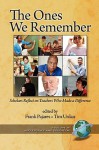 The Ones We Remember: Scholars Reflect on Teachers Who Made a Difference (PB) - Frank Pajares