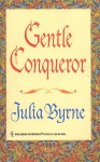 Gentle Conqueror - Julia Byrne