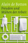 Freuden und Mühen der Arbeit - Alain de Botton