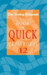 The "Sunday Telegraph" Book of Quick Crosswords: No. 12 - Telegraph Group Limited