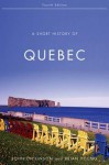 A Short History of Quebec - John A Dickinson, Brian Young