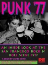 Punk '77: An Inside Look at the San Francisco Rock n' Roll Scene, 1977 - James Stark