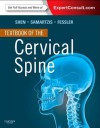 The Cervical Spine: Expert Consult: Online - Francis H. Shen, Dino Samartzis, Richard G. Fessler