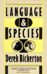 Language and Species - Derek Bickerton