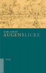 Augenblicke: Texte Zur Besinnung - Karl Barth