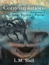 Contemplations: An Anthology of Short Fiction & Poetry - L.M. Stull