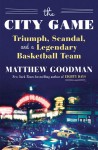 The City Game - Matthew Goodman