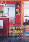 The Colour Scheme Sourcebook: Learn How To Combine Colours To Achieve The Look You Desire - Anna Starmer