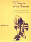 Techniques of the Observer: On Vision and Modernity in the 19th Century (October Books) - Jonathan Crary