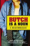 Butch Is a Noun - S. Bear Bergman