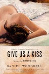 Give Us a Kiss: A Novel - Daniel Woodrell, Pinckney Benedict