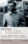 Miller Plays: 1 All My Sons, Death of a Salesman, The Crucible, A Memory of Two Mondays, A View from the Bridge - Arthur Miller