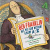 Ben Franklin: His Wit and Wisdom from a to Z - Alan Schroeder, John O'Brien