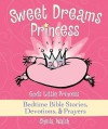 Sweet Dreams Princess: God's Little Princess Bedtime Bible Stories, Devotions, & Prayers - Sheila Walsh