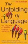 The Unfolding Of Language - Guy Deutscher