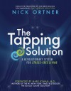 The Tapping Solution: A Revolutionary System for Stress-Free Living - Nick Ortner