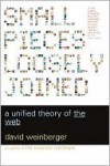 Small Pieces Loosely Joined: A Unified Theory Of The Web - David Weinberger