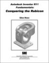 Autodesk Inventor R11 Fundamentals: Conquering the Rubicon - Elise Moss