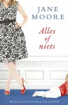 Alles of niets - Jane Moore, Harmien Robroch