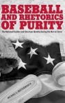 Baseball and Rhetorics of Purity: The National Pastime and American Identity During the War on Terror - Michael L. Butterworth