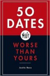 Fifty Dates Worse Than Yours - Justin Racz