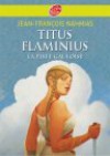 Titus Flaminius - La Piste Gauloise - Jean-François Nahmias