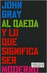 Al Qaeda y Lo Que Significa Ser Moderno - John Nicholas Gray