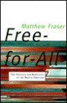 Free-For-All: The Struggle for Dominance on the Digital Frontier - Matthew Fraser