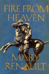 Fire from Heaven - Mary Renault