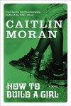 How To Build A Girl - Caitlin Moran