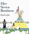 Her Seven Brothers - Paul Goble