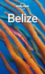 Lonely Planet Belize (Travel Guide) - Lonely Planet, Joshua Samuel Brown, Mara Vorhees